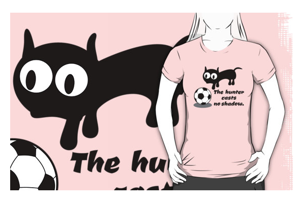 t-shirt, black and white, cat, hunting, stalking, cat stalking, cat hunting, football, soccer ball, cat with a foot ball, cat playing, sayings, the hunter casts no shadow, cast no shadow, black and white cat, funny cat, funny cat quote