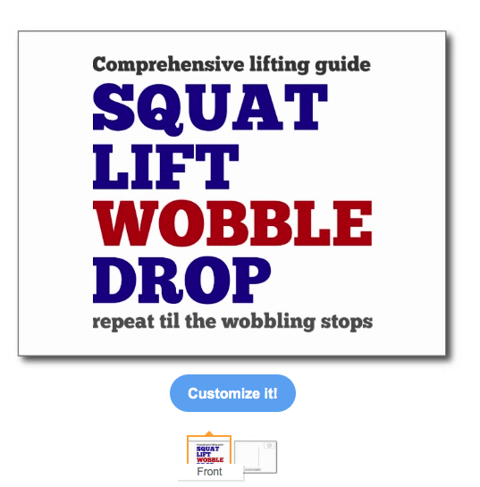 squat, lift, squat lift, lifting, power lifting, weight lifting, humor, funny gym, gym, body building, wobble, drop, exercise, squat lift wobble drop, postcard