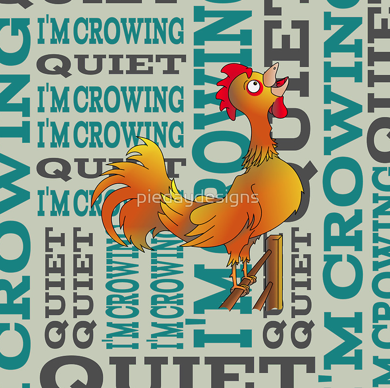 t-shirt, poster, throw pillow, redbubble, rooster, crowing, rooter crowing, crow, bantam, golden feathers, gold feather, yellow feathers, yellow rooster, golden rooster, perched, perching, wake up, farm, farm animals, bird, cartoon bird, cute bird, funny, humour, typography