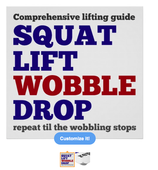 squat, lift, squat lift, lifting, power lifting, weight lifting, humor, funny gym, gym, body building, wobble, drop, exercise, squat lift wobble drop, posters