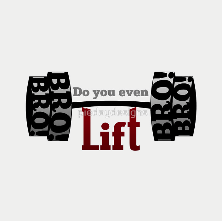 do you even lift bro, bro, weights, lifting, power lifting, pony building, work out, workout, fitness, fitsperation, internet memes, typography, barbells, dumbbells, humour, funny, lift bro, do you lift