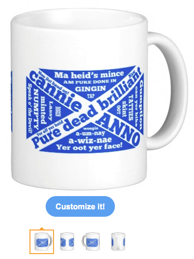 slang, jargon, scotland, scottish, flag, saint andrew's cross, flag of scotland, blue and white flag, typography, pure dead brilliant, dialects, am pure done in, yer oot yer face, yer aff yer heid, boggin, a wiz nae, anno, a um nay, cannae, cannie, gingin, lassy, minted, numpty, oan yer bike, skint, tatties, weegie, tap, oot, noo jist haud on, gumption, speak o the devil, coffee mug