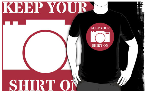 keep your shirt on, hacked, selfie, privacy, funny, humour, camera, modisty, tee shirts, celebrity