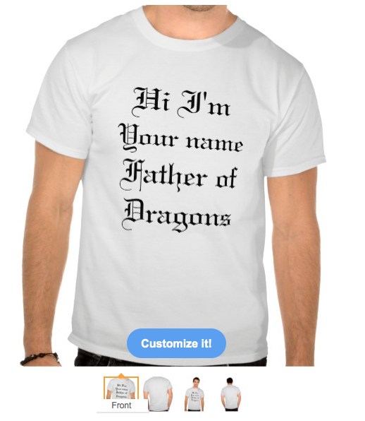 dragon, mother of dragons, tv shows, dragons, funny dragon, gothic, father, dad, father of dragons, naughty kids, literature, television, popular culture, gothic script, tees,t-shirts, customizable