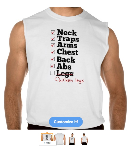 T-Shirt, power lifting, weight lifting, work out, body building, chicken legs, leg work, leg exercise, abs, core, check list, do you lift, gym, lats, traps, Sleeveless Tees