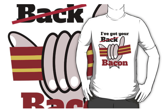 white t-shirt, bacon, ive got your back, ive got your bacon, funny humor, holding bacon, fist, fist holding bacon, theft, stealing, pork, hang loose, shaka sign shaka, surfing